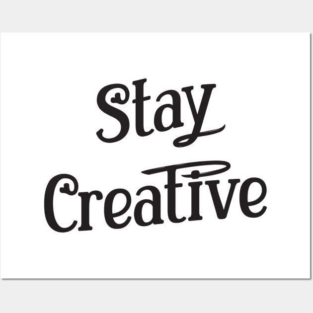 Stay Creative | Lettering Vibe Wall Art by Hasny Ameen